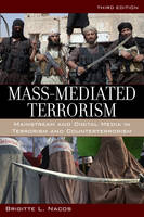 Brigitte L. Nacos - Mass-Mediated Terrorism: Mainstream and Digital Media in Terrorism and Counterterrorism - 9781442247611 - V9781442247611