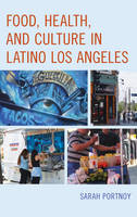 Sarah Portnoy - Food, Health, and Culture in Latino Los Angeles - 9781442251298 - V9781442251298