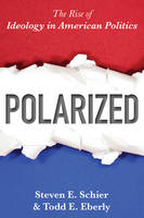 Steven E. Schier - Polarized: The Rise of Ideology in American Politics - 9781442254862 - V9781442254862