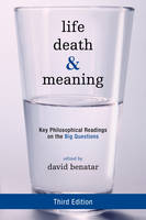 David (Ed) Benatar - Life, Death, and Meaning: Key Philosophical Readings on the Big Questions - 9781442258334 - V9781442258334