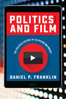 Daniel P. Franklin - Politics and Film: The Political Culture of Television and Movies - 9781442262324 - V9781442262324