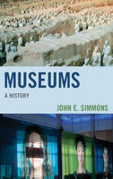 John Edward Simmons - Museums: A History - 9781442263628 - V9781442263628