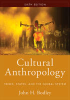 John H. Bodley - Cultural Anthropology: Tribes, States, and the Global System - 9781442265417 - V9781442265417