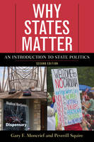 Gary F. Moncrief - Why States Matter: An Introduction to State Politics - 9781442268067 - V9781442268067