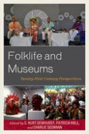 C. Kurt Dewhurst (Ed.) - Folklife and Museums: Twenty-First Century Perspectives - 9781442272927 - V9781442272927