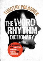 Timothy Polashek - The Word Rhythm Dictionary: A Resource for Writers, Rappers, Poets, and Lyricists - 9781442273276 - V9781442273276