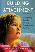 Daniel A. Hughes - Building the Bonds of Attachment: Awakening Love in Deeply Traumatized Children - 9781442274136 - V9781442274136