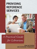 John Gottfried - Providing Reference Services: A Practical Guide for Librarians - 9781442279117 - V9781442279117