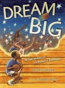 Deloris Jordan - Dream Big: Michael Jordan and the Pursuit of Excellence - 9781442412705 - 9781442412705