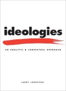 Larry Johnston - Ideologies: An Analytic and Contextual Approach - 9781442600348 - V9781442600348