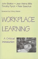 John Bratton - Workplace Learning: A Critical Introduction - 9781442601130 - V9781442601130