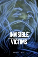 Laura Huey - Invisible Victims - 9781442611764 - V9781442611764