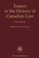 David H. . Ed(S): Flaherty - Essays in the History of Canadian Law: Vol. II - 9781442613584 - V9781442613584