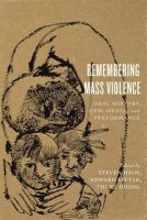 . Ed(S): High, Steven; Little, Edward; Duong, Thi Ry - Remembering Mass Violence - 9781442614659 - V9781442614659