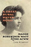 Linda M. Ambrose - Great Rural Sisterhood - 9781442615793 - V9781442615793