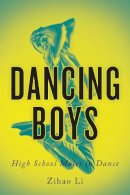 Zihao Li - Dancing Boys: High School Males in Dance - 9781442626324 - V9781442626324