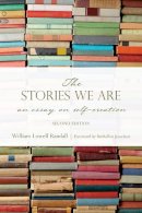 William Randall - The Stories We Are: An Essay on Self-Creation - 9781442626386 - V9781442626386