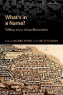 Richard Harris - What´s in a Name?: Talking about Urban Peripheries - 9781442626966 - V9781442626966