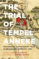Peter A Morton - The Trial of Tempel Anneke: Records of a Witchcraft Trial in Brunswick, Germany, 1663 - 9781442634879 - V9781442634879