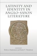 . Ed(S): Stephenson, Rebecca; Thornbury, Emily Victoria - Latinity and Identity in Anglo-Saxon Literature - 9781442637580 - V9781442637580