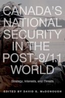 David McDonough - Canada´s National Security in the Post-9/11 World: Strategy, Interests, and Threats - 9781442641358 - V9781442641358