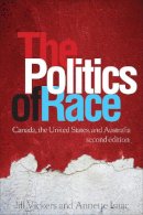 Vickers, Jill; Isaac, Annette - The Politics of Race. Canada, the United States, and Australia.  - 9781442642423 - V9781442642423