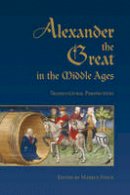 Markus Stock (Ed.) - Alexander the Great in the Middle Ages: Transcultural Perspectives - 9781442644663 - V9781442644663