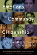 Rebecca Kingston (Ed.) - Emotions, Community, and Citizenship: Cross-Disciplinary Perspectives - 9781442645523 - V9781442645523