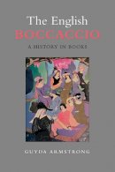 Guyda Armstrong - The English Boccaccio. A History in Books.  - 9781442646032 - V9781442646032