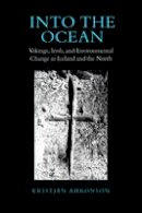 Kristjan Ahronson - Into the Ocean: Vikings, Irish, and Environmental Change in Iceland and the North - 9781442646179 - V9781442646179