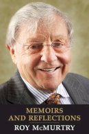 Roy McMurtry - Memoirs and Reflections - 9781442648302 - V9781442648302