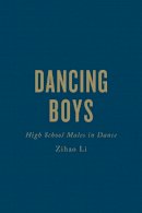 Zihao Li - Dancing Boys: High School Males in Dance - 9781442648678 - V9781442648678