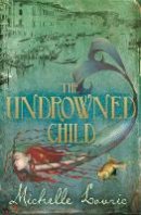 Michelle Lovric - The Undrowned Child - 9781444000047 - V9781444000047