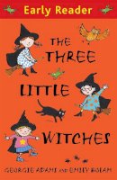 Georgie Adams - Early Reader: The Three Little Witches Storybook - 9781444000801 - 9781444000801