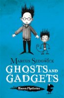 Marcus Sedgwick - Raven Mysteries: Ghosts and Gadgets: Book 2 - 9781444001860 - V9781444001860