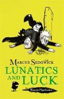 Marcus Sedgwick - Raven Mysteries: Lunatics and Luck: Book 3 - 9781444001884 - V9781444001884