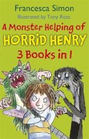 Francesca Simon - A Monster Helping of Horrid Henry 3-in-1: Horrid Henry Rocks/Zombie Vampire/Monster Movie - 9781444009231 - V9781444009231