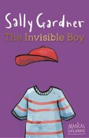 Sally Gardner - Magical Children: The Invisible Boy - 9781444011616 - V9781444011616