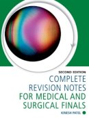 Kinesh Patel - Complete Revision Notes for Medical and Surgical Finals - 9781444120660 - V9781444120660