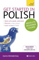 Joanna Michalak-Gray - Get Started in Polish Absolute Beginner Course: (Book and audio support) - 9781444174830 - V9781444174830