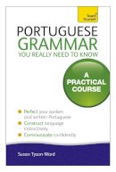 Sue Tyson-Ward - Portuguese Grammar You Really Need To Know: Teach Yourself - 9781444179583 - 9781444179583