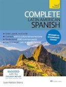 Juan Kattan-Ibarra - Complete Latin American Spanish Beginner to Intermediate Course: (Book and audio support) - 9781444192643 - V9781444192643