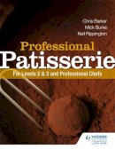 Neil Rippington - Professional Patisserie: For Levels 2, 3 and Professional Chefs - 9781444196443 - V9781444196443