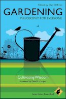Fritz Allhoff - Gardening - Philosophy for Everyone: Cultivating Wisdom - 9781444330212 - V9781444330212