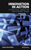 D. Scott Endsley - Innovation in Action: A Practical Guide for Healthcare Teams - 9781444330571 - V9781444330571