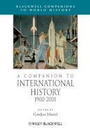 Gordon Martel - A Companion to International History 1900 - 2001 - 9781444333862 - V9781444333862