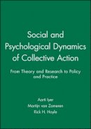 Aarti Iyer - Social and Psychological Dynamics of Collective Action: From Theory and Research to Policy and Practice - 9781444334395 - V9781444334395