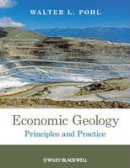 Professor Walter L. Pohl - Economic Geology: Principles and Practice - 9781444336634 - V9781444336634