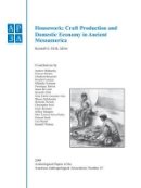 Kenneth G. Hirth - Housework: Craft Production and Domestic Economy in Ancient Mesoamerica - 9781444336696 - V9781444336696