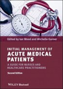 Ian Wood - Initial Management of Acute Medical Patients: A Guide for Nurses and Healthcare Practitioners - 9781444337167 - V9781444337167